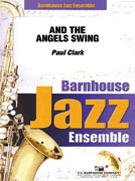And The Angels Swing by - Clark Paul - for Jazz Ensemble