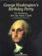 George Washington's Birthday Party by Barnhouse C.L. - Clark Andy - for Full Score