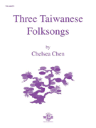 Three Taiwanese Folksongs by Chen Chelsea for Organ