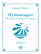 Hymnscapes Volume 1 by - Visser Larry - for Organ