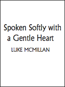 Spoken Softly with a Gentle Heart by McMillan Luke for Full Score