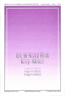 Let All Mortal Flesh Keep Silence by - Courtney Craig - for SSAA