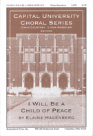 I Will Be a Child of Peace by - Hagenberg Elaine - for SATB
