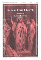 Renew Your Church by - Larson Lloyd - for SATB