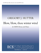 Blow Blow Thou Winter Wind by Hutter Gregory J for SATB and Piano