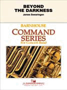 Beyond The Darkness by Swearingen James for Concert Band