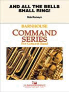 And All The Bells Shall Ring by Romeyn Rob for Concert Band