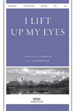 I Lift Up My Eyes by Dengler Lee for SATB