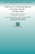 God Loved Us So He Sent His Son with He Sent His Son by Moody and Schreiner - Anderson Gaylene E. - for SATB