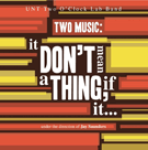 Two Music - It Don't Mean A Thing If It... by UNT One O'Clock for 2 CDs