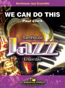 We Can Do This by Clark Paul for Jazz Ensemble