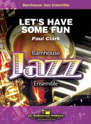Let's Have Some Fun by Clark Paul for Jazz Ensemble