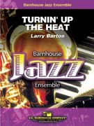 Turnin' Up The Heat by Barton Larry for Jazz Ensemble