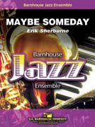 Maybe Someday by Sherburne Erik for Jazz Ensemble