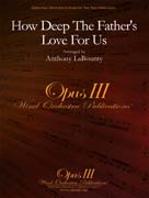 How Deep the Father's Love For Us by LaBounty Anthony for Concert Band