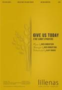 Give Us Today (The Lord's Prayer) by Robertson Nick - Duren Cliff - for SATB