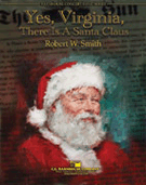 Yes Virginia There Is a Santa Claus by Smith Robert W for Concert Band