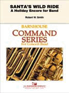 Santa's Wild Ride ( A Holiday Encore for Band) by Smith Robert W for Concert Band