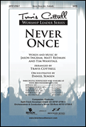 Never Once by Ingram Redman and Wanstall - Cottrell Travis - for SATB