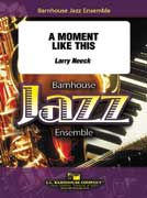 A Moment Like This by Neeck Larry for Jazz Ensemble