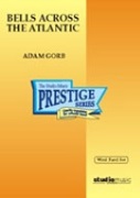 Bells Across The Atlantic by Gorb Adam for Concert Band