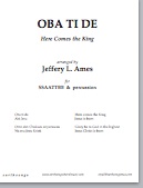 Oba Ti De by Ames Jeffrey L for SATB