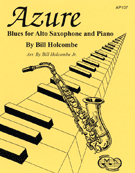 Azure Blues for Alto Saxophone & Piano by Holcombe Bill - Holcombe Jr Bill - for Alto Sax