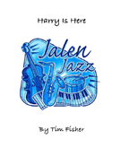 Harry Is Here by Fisher Tim for Jazz Ensemble