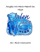 Angels We Have Heard on High by Traditional - Rich Woolworth - for Jazz Ensemble