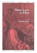 More Love To Thee by - Shaw Timothy - for SATB