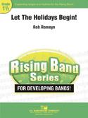 Let the Holidays Begin by Romeyn Rob for Concert Band