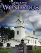 Wondrous by Karrick Brant for Concert Band