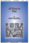 All Praise to Thee by Hagenberg Elaine for SATB and Piano