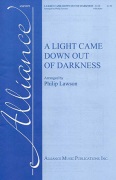 Light Came Down Out of Darkness by Traditional - Lawson Philip - for SATB and Piano
