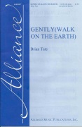 Gently (Walk on the Earth) by Tate Brian for SATB and Piano