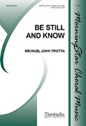 Be Still and Know by Trotta Michael John for SATB and Piano
