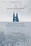 Leaning on the Everlasting Arms by Nelson Eric for SATB and Piano