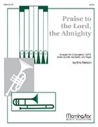Praise to the Lord the Almighty by Nelson Eric for SATB and Organ