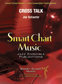 Cross Talk by Schaefer Joe for Jazz Ensemble