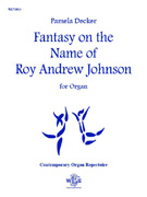 Fantasy on the Name of Roy Andrew Johnson by Decker Pamela for Organ