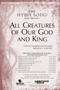 All Creatures of Our God and King by Geistliche Kirchenge - Knight Bradley - for SATB and Piano