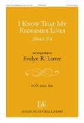 I Know That My Redeemer Lives Shout On