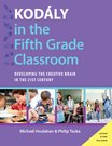 Kodaly in the Fifth Grade Classroom by Houlahan and Tacka for Paperback