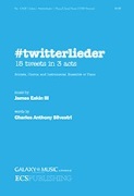 #twitterlieder - 15 tweets in 3 acts by Eakin James III for TTBB and Piano