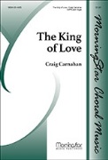 King of Love by Carnahan Craig for SATB and Organ