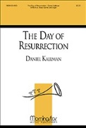 Day of Resurrection by Kallman Daniel for SATB divisi and Organ
