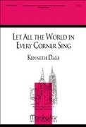 Let All the World in Every Corner Sing by Dake Kenneth George Herbert for SATB divisi and Organ