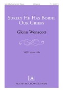 Surely He Has Borne Our Griefs by Wonacott Glenn for SATB and Piano