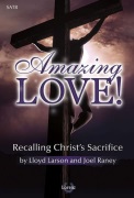 Amazing Love by Larson and Raney for SpiralSATB