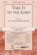 Take It to the Lord by Smith Sue C. and Boos - Smith J Daniel - for SATB and Piano